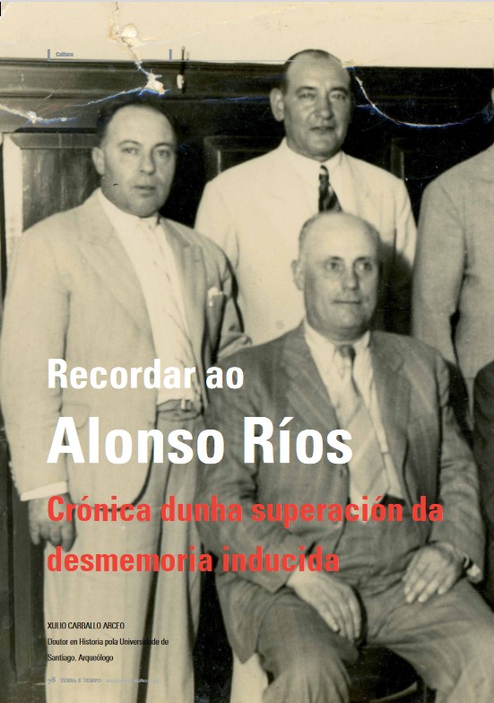 Xulio Carballo Arceo - Recordar ao Alonso Ríos. Crónica dunha superación da desmemoria inducida 